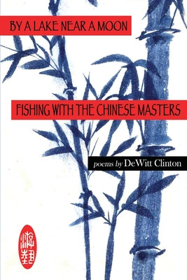 Libro By A Lake Near A Moon: Fishing With The Chinese Mas...