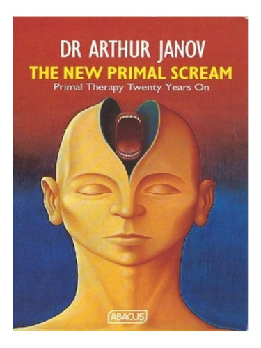 The New Primal Scream - Arthur Janov. Eb15