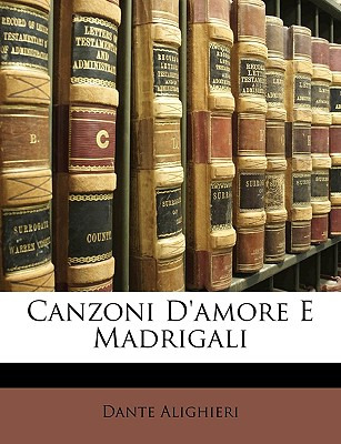 Libro Canzoni D'amore E Madrigali - Alighieri, Dante