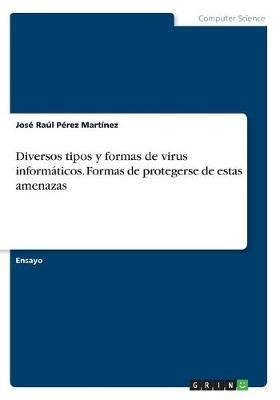 Diversos Tipos Y Formas De Virus Inform Ticos. Formas De ...