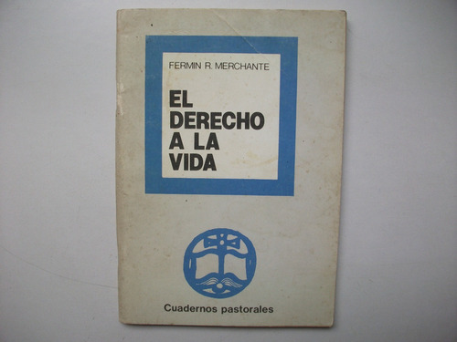 El Derecho A La Vida - Aborto - Fermín Raúl Merchante