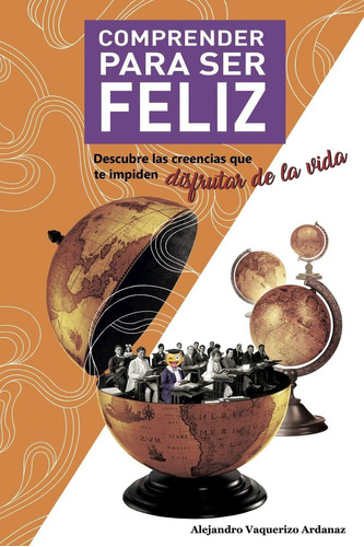 Libro: Comprender Para Ser Feliz: Descubre Las Creencias Que