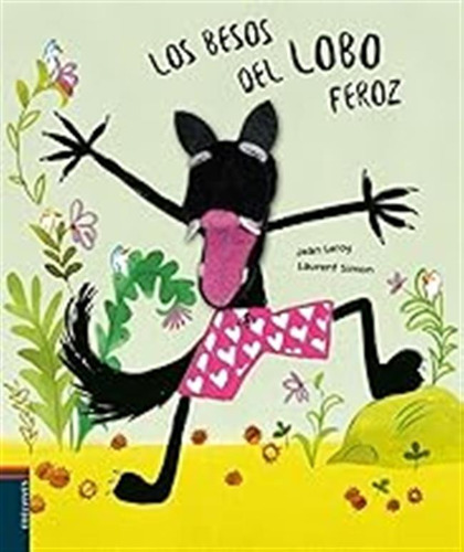 Los Besos Del Lobo Feroz (álbumes Ilustrados) / Jean Leroy