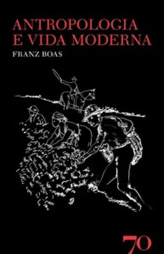 Antropologia E Vida Moderna, De Boas, Franz. Editora Edicoes 70 - Almedina, Capa Mole Em Português