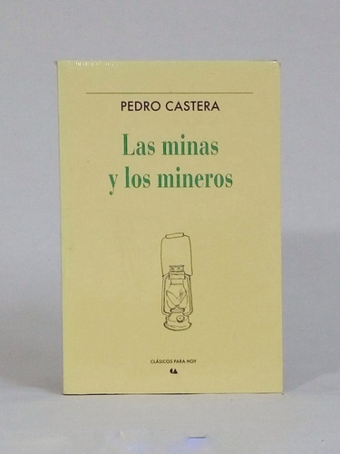 Las Minas Y Los Mineros / Pedro Castera [lcda]