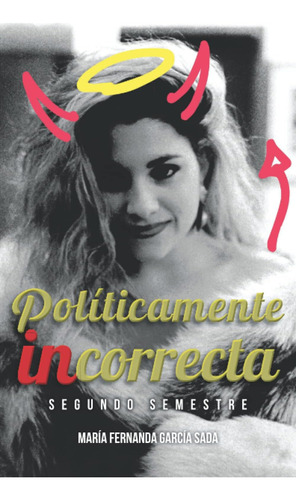 Libro: Políticamente Incorrecta: Segundo Semestre (spanish E