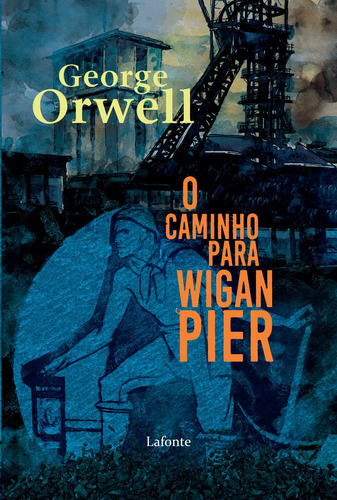 O Caminho para Wigan Pier, de Orwell, George. Editora Lafonte Ltda, capa mole em português, 2021