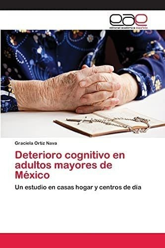 Libro: Deterioro Cognitivo En Adultos Mayores De México: Un