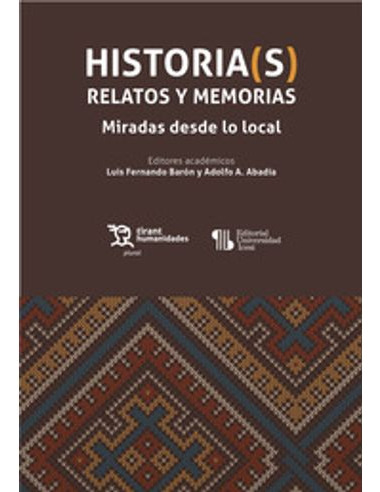 Libro Historia S Relatos Y Memorias Miradas Desde Lo Local
