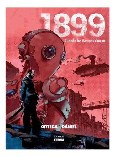 1899 Cuando Los Tiempos Chocan - Cómic Ortega Y Dániel 