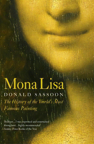 Mona Lisa : The History Of The World's Most Famous Painting, De Donald Sassoon. Editorial Harpercollins Publishers, Tapa Blanda En Inglés