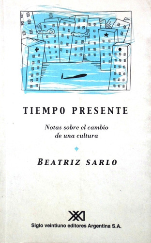 Tiempo Presente Beatriz Sarlo 