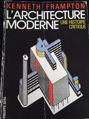 L'architecture Moderne | Kennedy Frampton | Philippe Sers