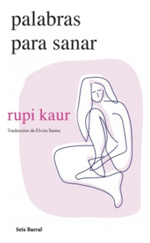 Palabras Para Sanar - Rupi Kaur - Seix Barral - Libro Nuevo