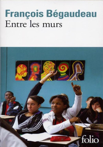 Entre Les Murs: Entre Les Murs, De Begaudeau, Francois. Editora Folio, Capa Mole, Edição 1 Em Francês, 2007