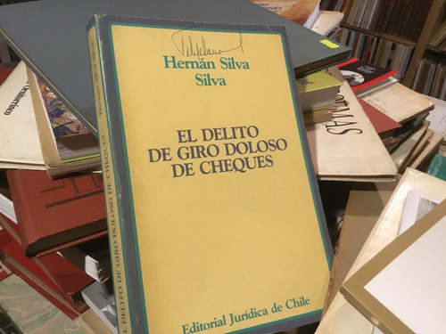 El Delito De Giro Doloso De Cheques. Hernán Silva