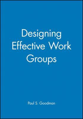 Libro Designing Effective Work Groups - Paul S. Goodman