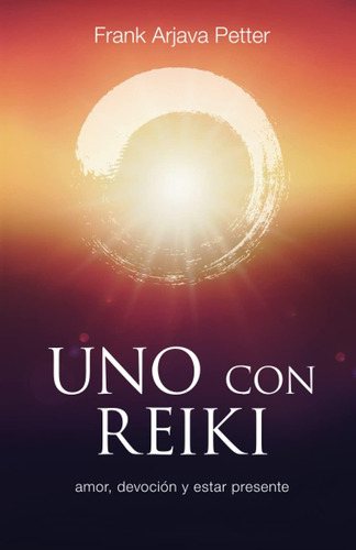 Libro: Uno Con Reiki: Amor, Devoción Y Estar Presente (spani