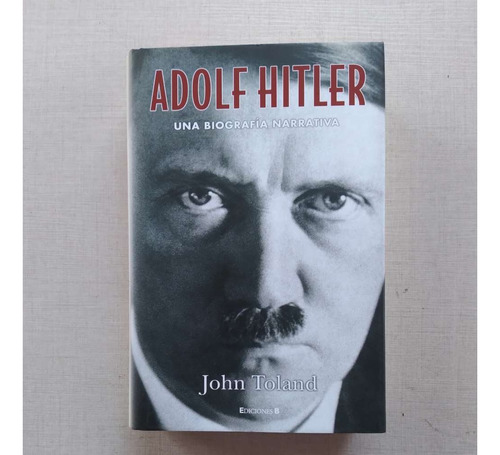 Adolf Hitler John Toland Una Biografía Narrativa 2009 T Dura