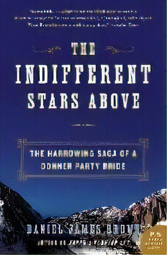 Indifferent Stars Above : The Harrowing Saga Of A Donner Party Bride, De Daniel James Brown. Editorial Harpercollins Publishers Inc, Tapa Blanda En Inglés, 2015