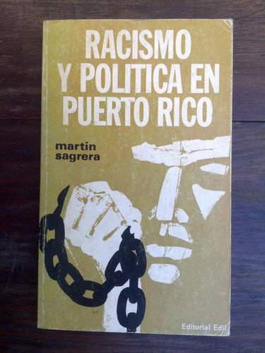 Racismo Y Política En Puerto Rico - Martín Sagrera