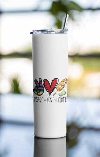 Termo Cafe. Skinny Tumbler 30 Oz. Peace Love Elote