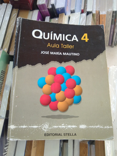 Química 4 Aulas Taller José Maria Mautino Editorial Stella 