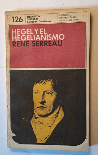 Hegel Y El Hegelianismo Por René Serreau  Sin Leer