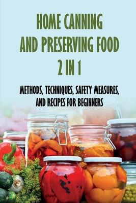 Libro Home Canning And Preserving Food 2 In 1 : Methods, ...