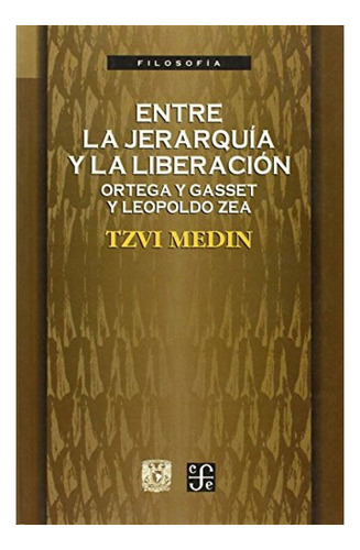 Entre La Jerarquia Y La Liberacion - Ortega Y Gasset - Fce