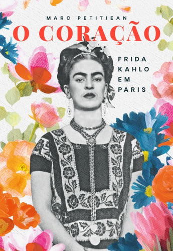 Livro O Coração: Frida Kahlo Em Paris