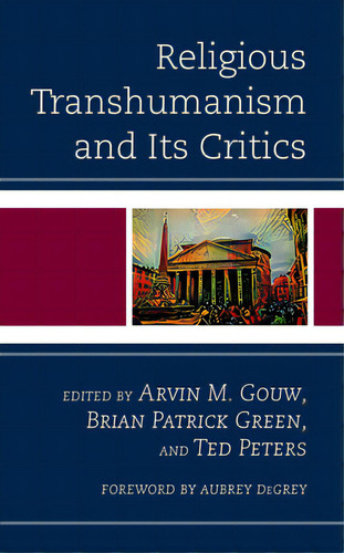 Religious Transhumanism And Its Critics, De Gouw, Arvin M.., Vol. 1. Editorial Lexington Books, Tapa Dura En Inglés
