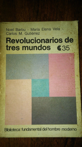 Revolucionarios De Tres Mundos / Barbu Vela Gutiérrez