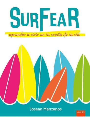 Surfear. Aprender A Vivir En La Cresta De La Ola (laude)
