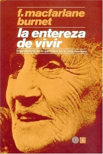 La Entereza De Vivir, De Macfarlane Burnett F., Vol. 1. Editorial Fondo De Cultura Económica, Tapa Blanda En Español