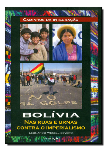 Bolívia Nas Ruas E Urnas Contra O Imperialismo, De Leonardo  Wexell Severo. Editora Limiar, Capa Dura Em Português