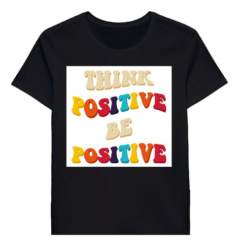 Remera Think Positive Be Positive 779