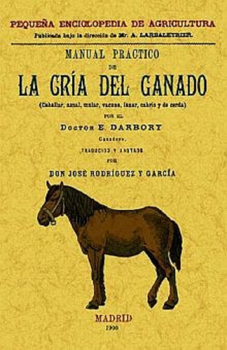 MANUAL PRACTICO DE LA CRIA DEL GANADO (EDICION FACSIMILAR 1900), de Darbory, E.. Editorial Maxtor, tapa blanda en español, 2008