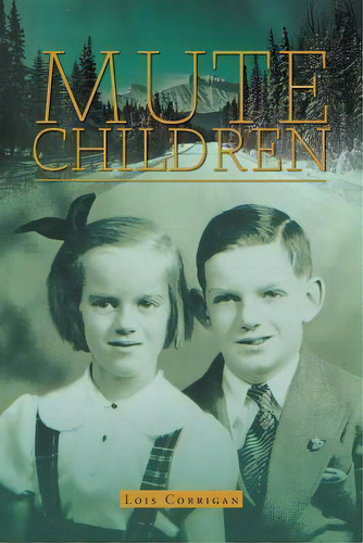 Mute Children, De Lois Corrigan. Editorial Friesenpress, Tapa Blanda En Inglés