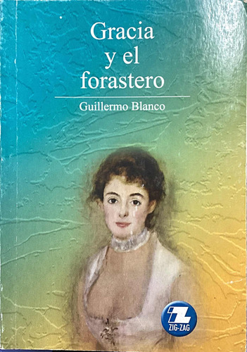 Gracia Y El Forastero Guillermo Blanco Zigzag