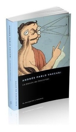 Pasión De Descartes - Andrés Pablo Vaccari