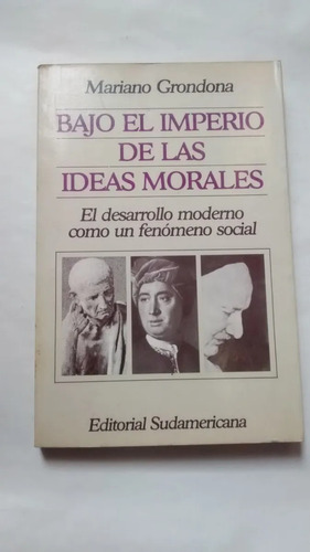 Bajo El Imperio De Las Ideas Morales. Mariano Grondona.