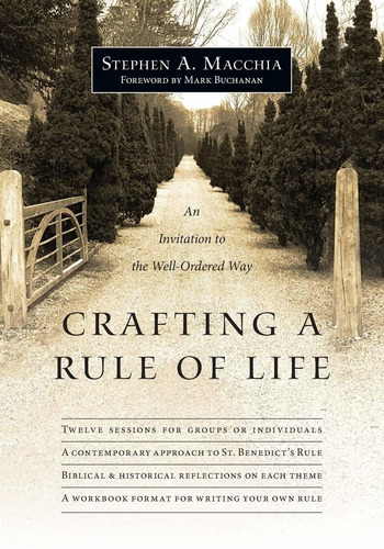 Crafting A Rule Of Life: An Invitation To The Well-o