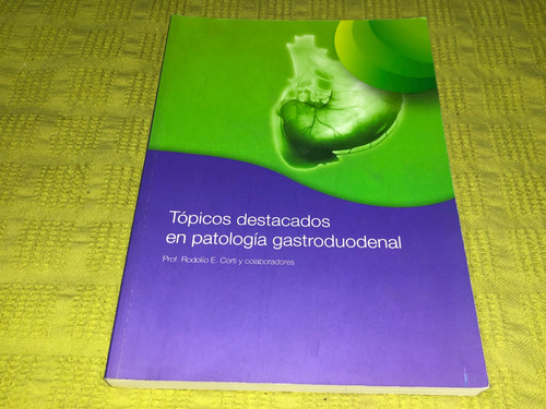 Tópicos Destacados En Patología Gastroduodenal - Corti