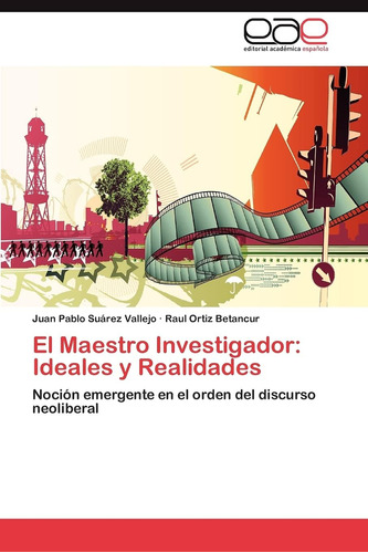 Libro: El Maestro Investigador: Ideales Y Realidades: Noción