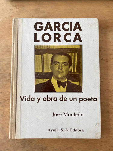 Garcia Lorca Vida Y Obra De Un Poeta - Monleon, Jose