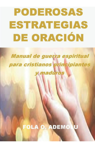 Libro: Poderosas Estrategias De Oración: Manual De Guerra Es