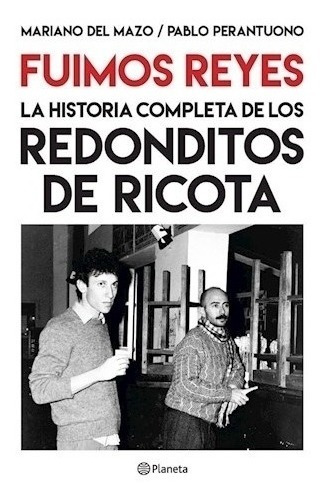 Fuimos Reyes, Historia Completa De Los Redonditos De Ricota