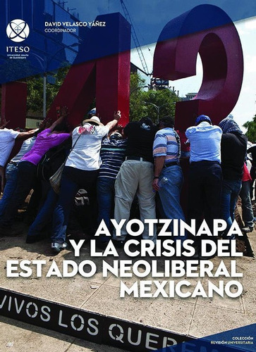 Imagen 1 de 1 de Ayotzinapa Y La Crisis Del Estado Neoliberal Mexicano