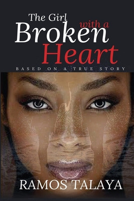 Libro The Girl With A Broken Heart: Based On A True Story...